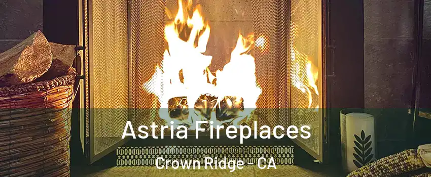 Astria Fireplaces Crown Ridge - CA