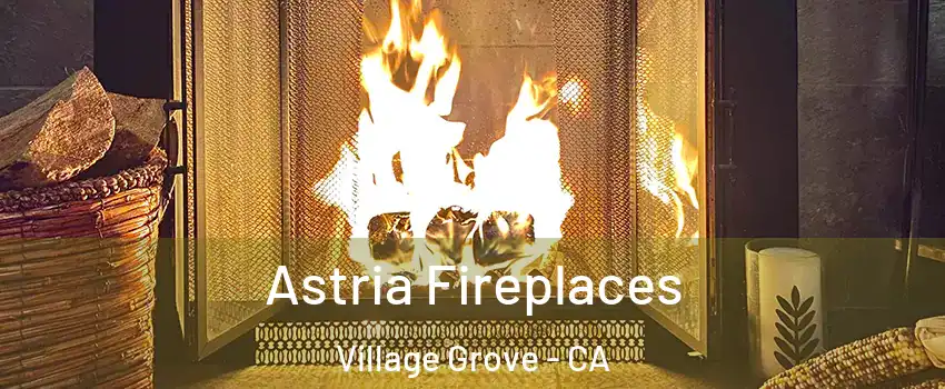 Astria Fireplaces Village Grove - CA