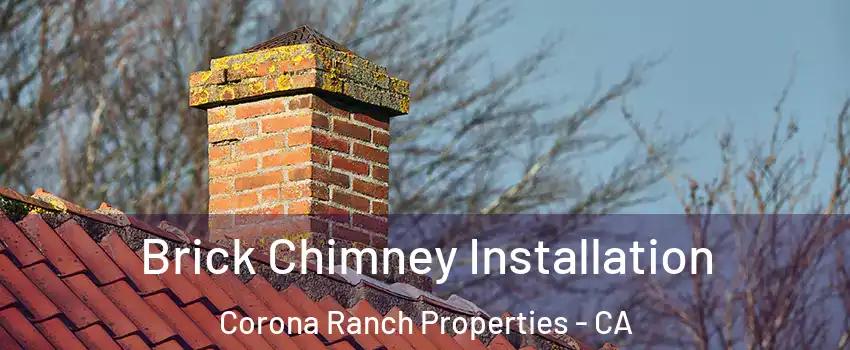 Brick Chimney Installation Corona Ranch Properties - CA