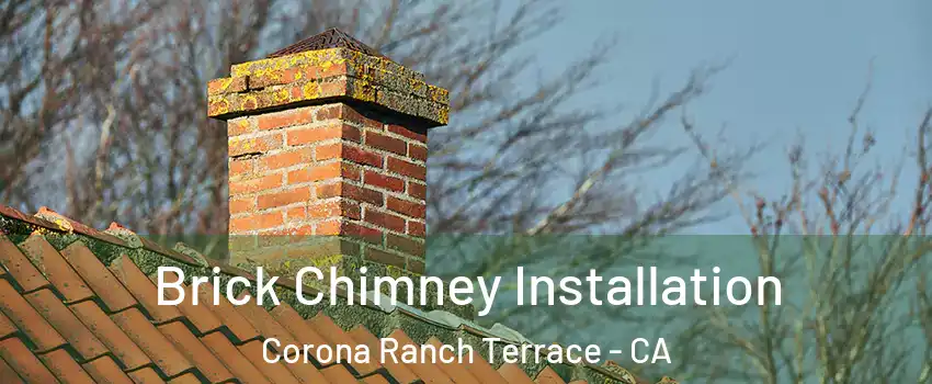 Brick Chimney Installation Corona Ranch Terrace - CA