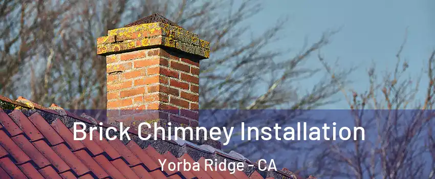 Brick Chimney Installation Yorba Ridge - CA