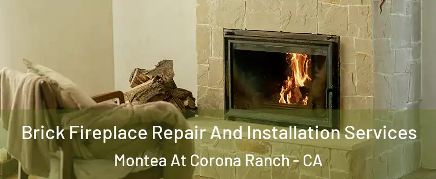 Brick Fireplace Repair And Installation Services Montea At Corona Ranch - CA