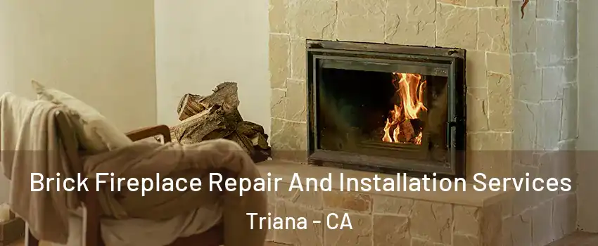 Brick Fireplace Repair And Installation Services Triana - CA