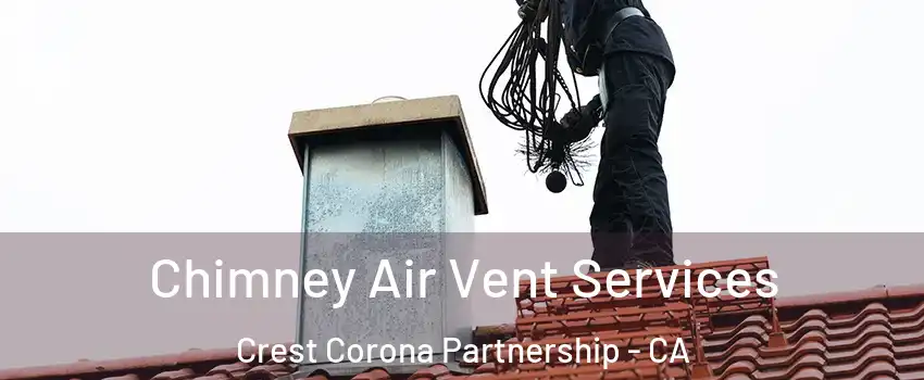 Chimney Air Vent Services Crest Corona Partnership - CA