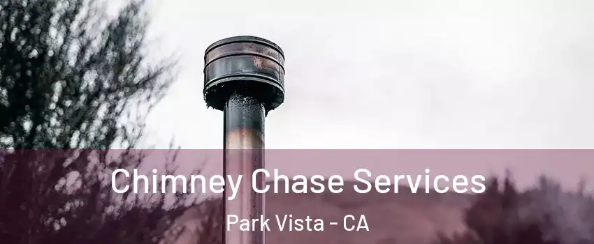 Chimney Chase Services Park Vista - CA