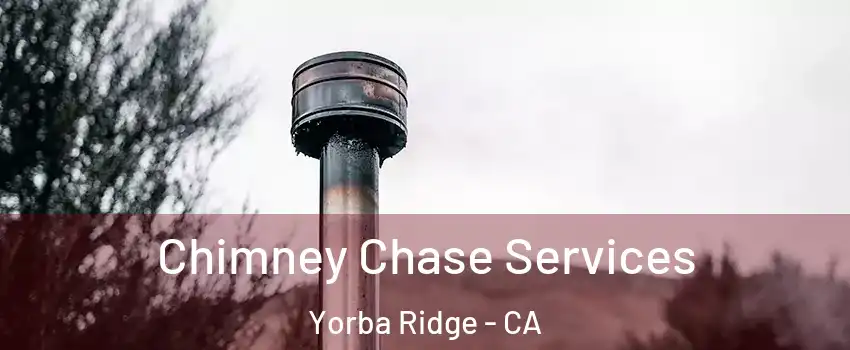 Chimney Chase Services Yorba Ridge - CA