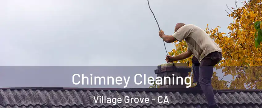 Chimney Cleaning Village Grove - CA