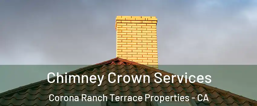 Chimney Crown Services Corona Ranch Terrace Properties - CA