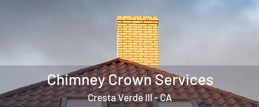 Chimney Crown Services Cresta Verde III - CA