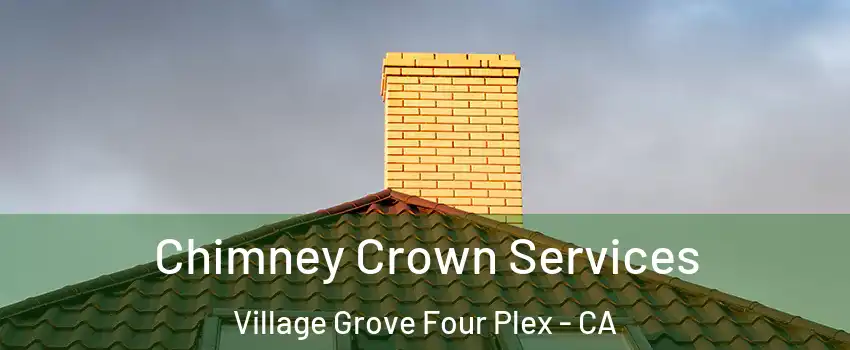 Chimney Crown Services Village Grove Four Plex - CA