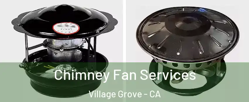 Chimney Fan Services Village Grove - CA