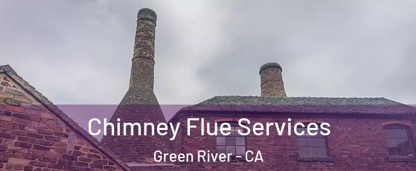 Chimney Flue Services Green River - CA