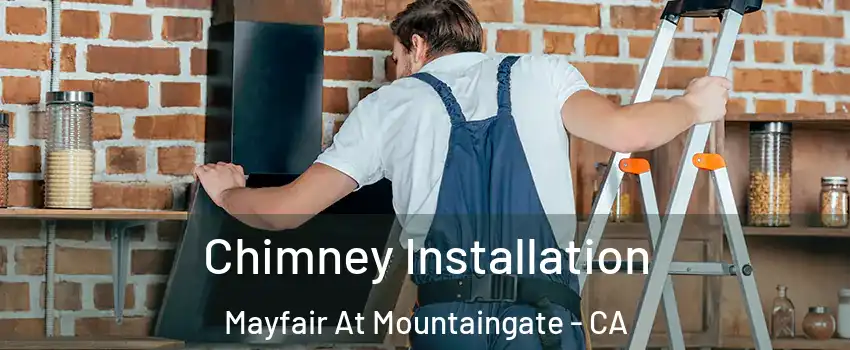 Chimney Installation Mayfair At Mountaingate - CA