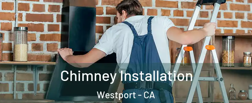 Chimney Installation Westport - CA