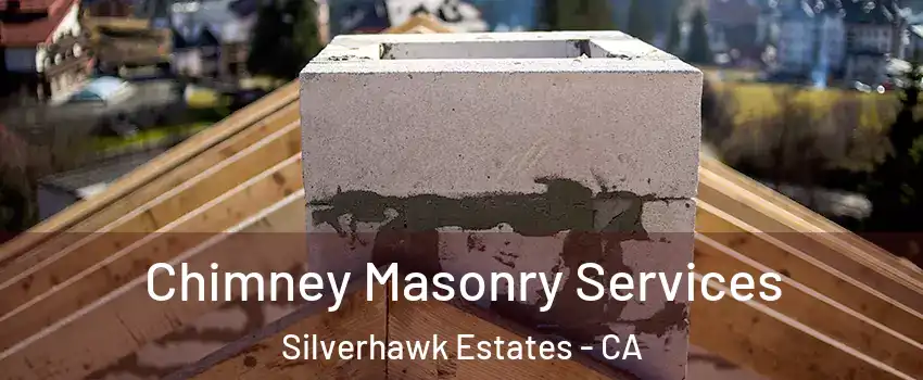 Chimney Masonry Services Silverhawk Estates - CA