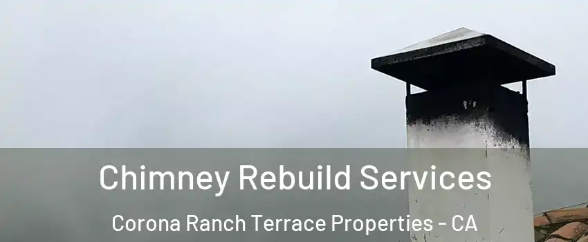 Chimney Rebuild Services Corona Ranch Terrace Properties - CA