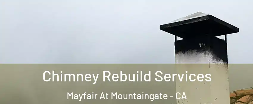 Chimney Rebuild Services Mayfair At Mountaingate - CA