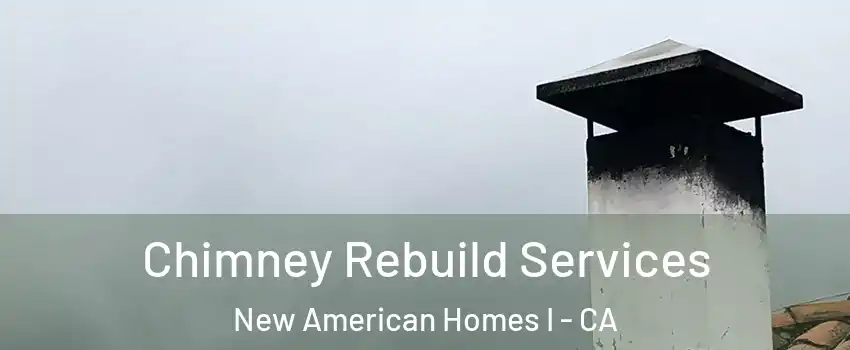 Chimney Rebuild Services New American Homes I - CA