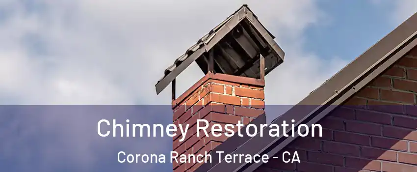 Chimney Restoration Corona Ranch Terrace - CA