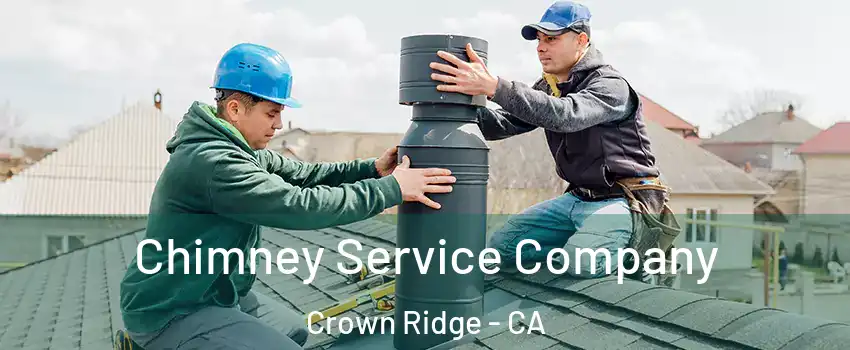 Chimney Service Company Crown Ridge - CA