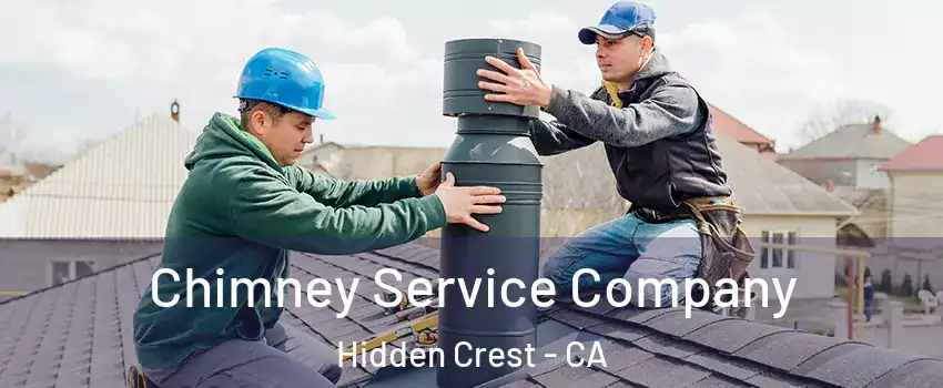 Chimney Service Company Hidden Crest - CA