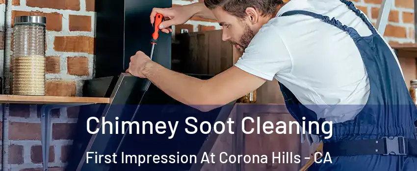 Chimney Soot Cleaning First Impression At Corona Hills - CA