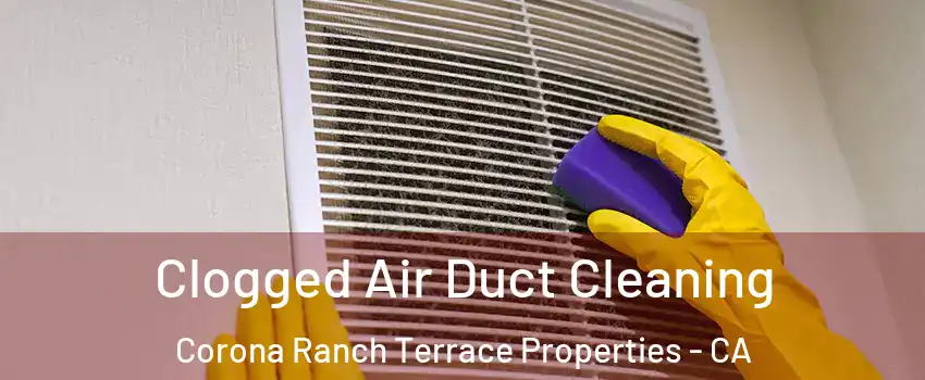 Clogged Air Duct Cleaning Corona Ranch Terrace Properties - CA