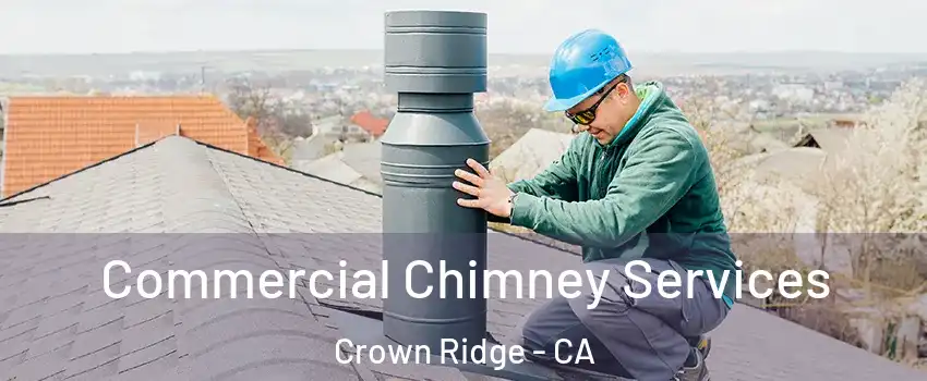 Commercial Chimney Services Crown Ridge - CA