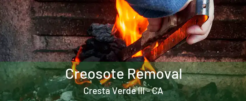 Creosote Removal Cresta Verde III - CA