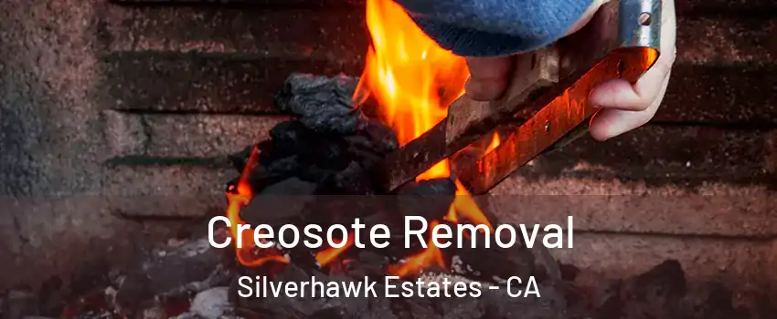 Creosote Removal Silverhawk Estates - CA