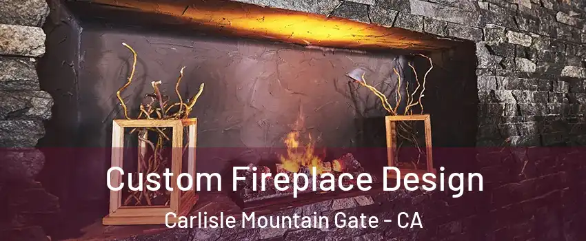 Custom Fireplace Design Carlisle Mountain Gate - CA