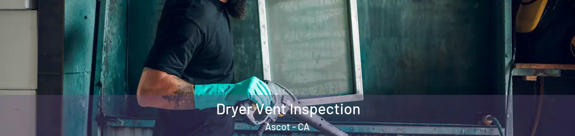 Dryer Vent Inspection Ascot - CA