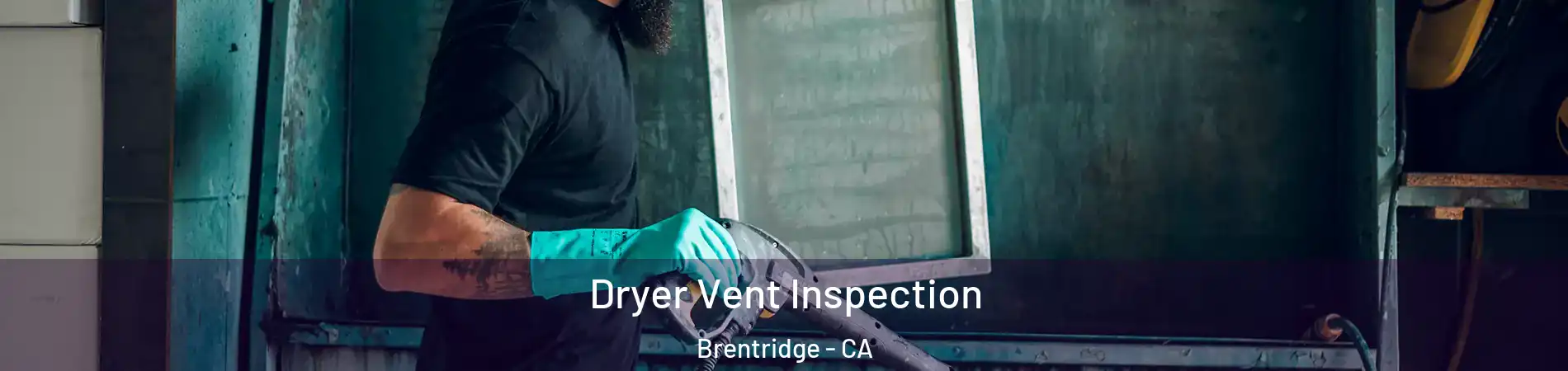 Dryer Vent Inspection Brentridge - CA