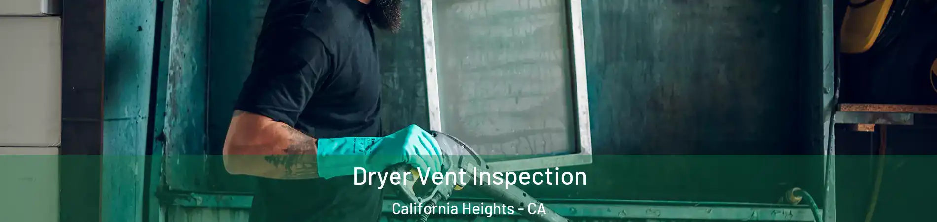 Dryer Vent Inspection California Heights - CA