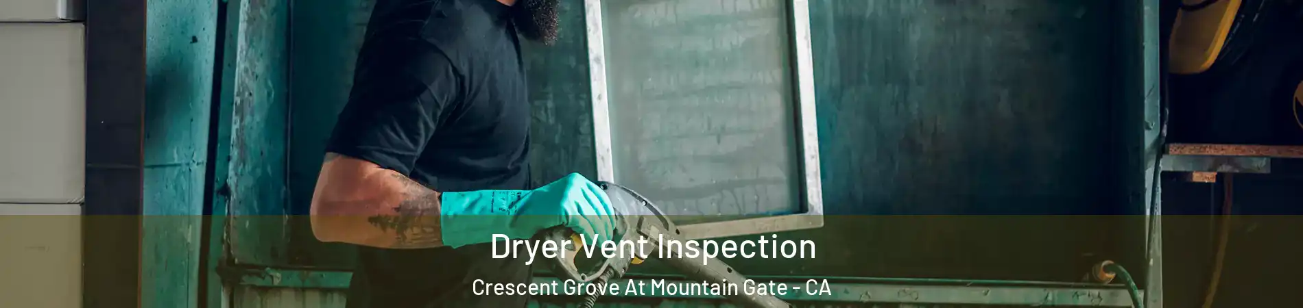 Dryer Vent Inspection Crescent Grove At Mountain Gate - CA