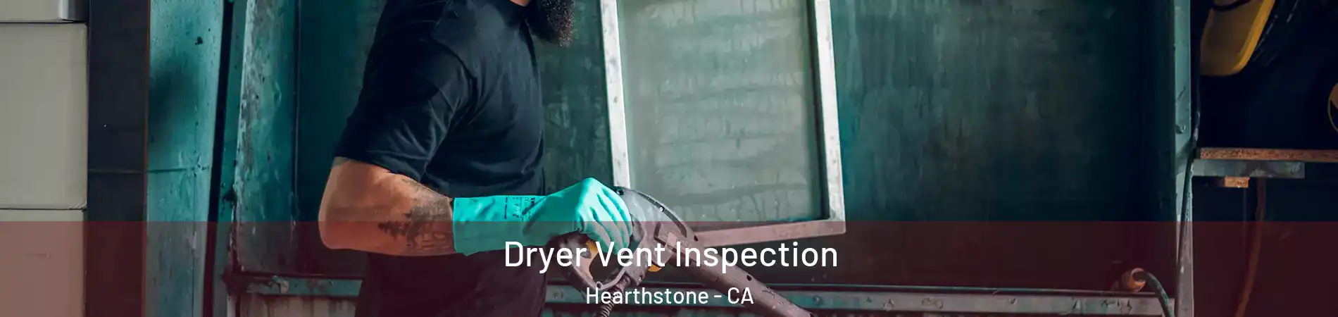 Dryer Vent Inspection Hearthstone - CA