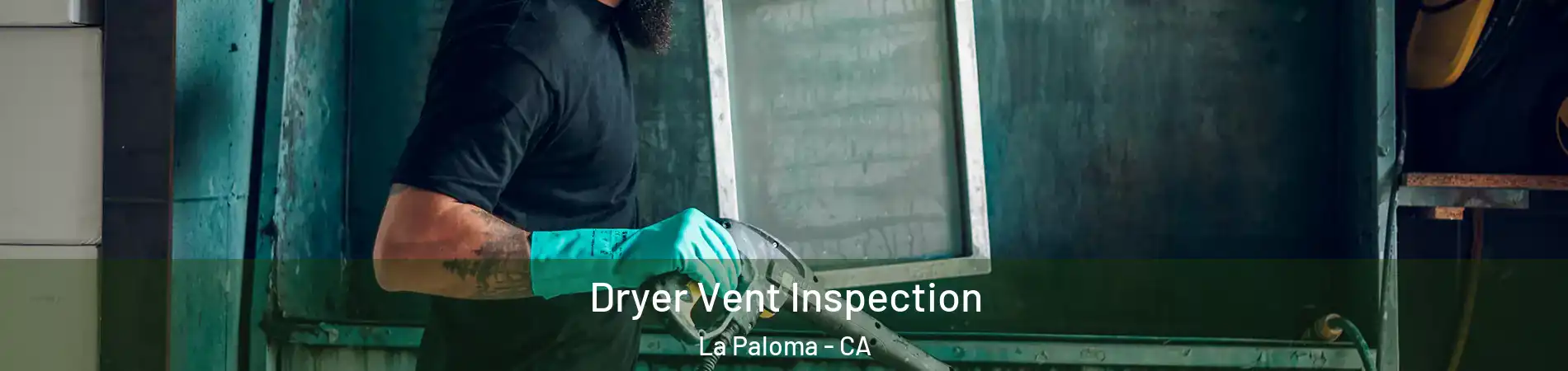 Dryer Vent Inspection La Paloma - CA