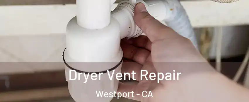 Dryer Vent Repair Westport - CA