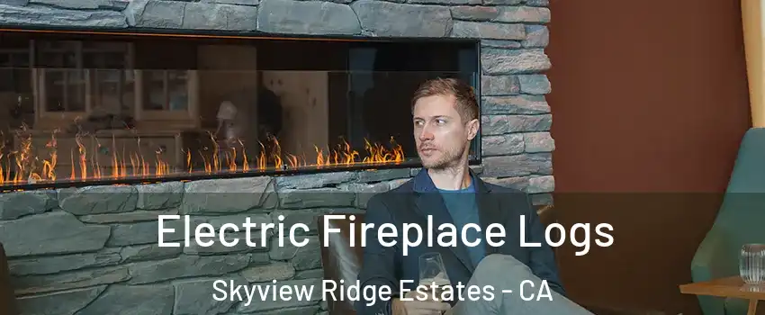 Electric Fireplace Logs Skyview Ridge Estates - CA