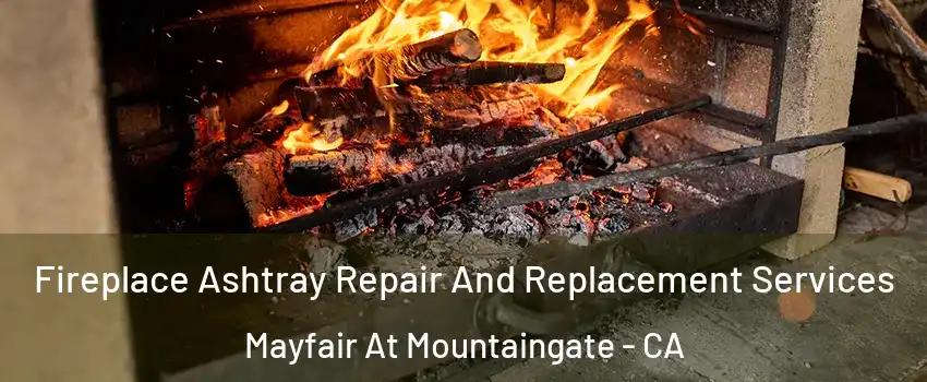 Fireplace Ashtray Repair And Replacement Services Mayfair At Mountaingate - CA