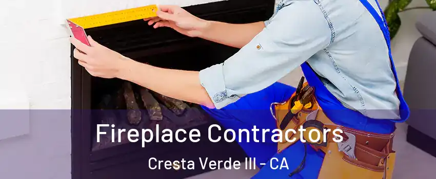 Fireplace Contractors Cresta Verde III - CA