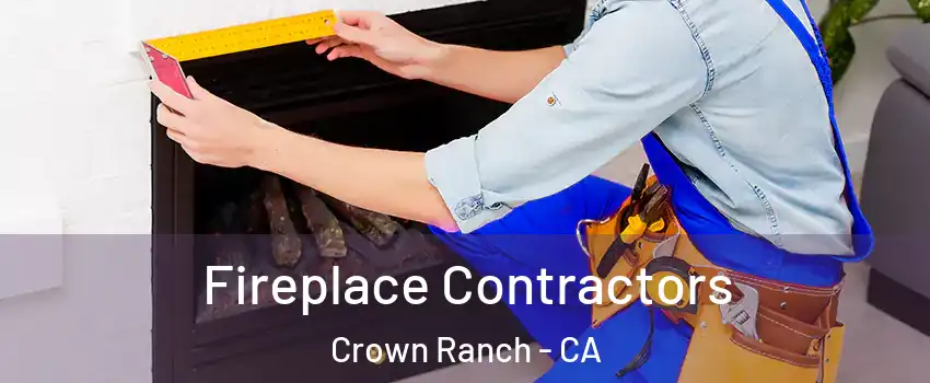 Fireplace Contractors Crown Ranch - CA