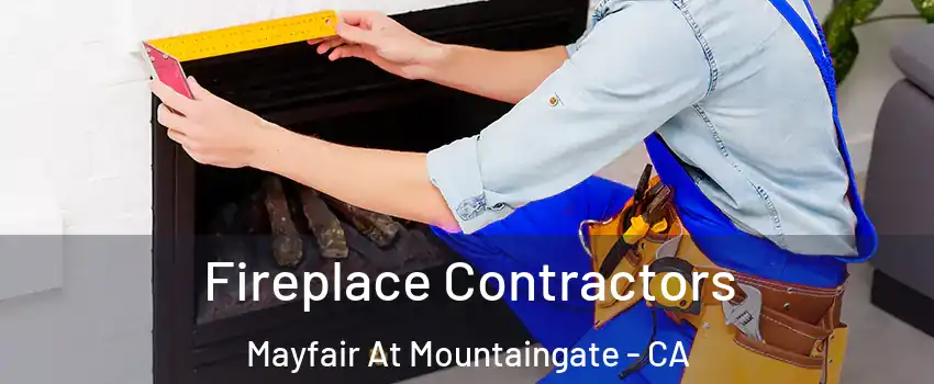 Fireplace Contractors Mayfair At Mountaingate - CA