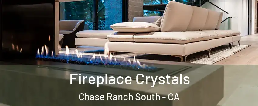 Fireplace Crystals Chase Ranch South - CA