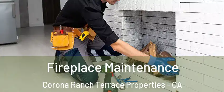 Fireplace Maintenance Corona Ranch Terrace Properties - CA