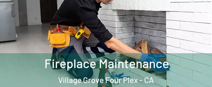 Fireplace Maintenance Village Grove Four Plex - CA