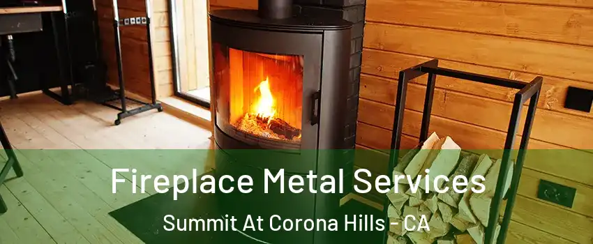 Fireplace Metal Services Summit At Corona Hills - CA