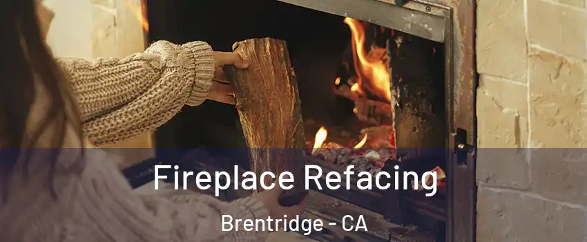 Fireplace Refacing Brentridge - CA