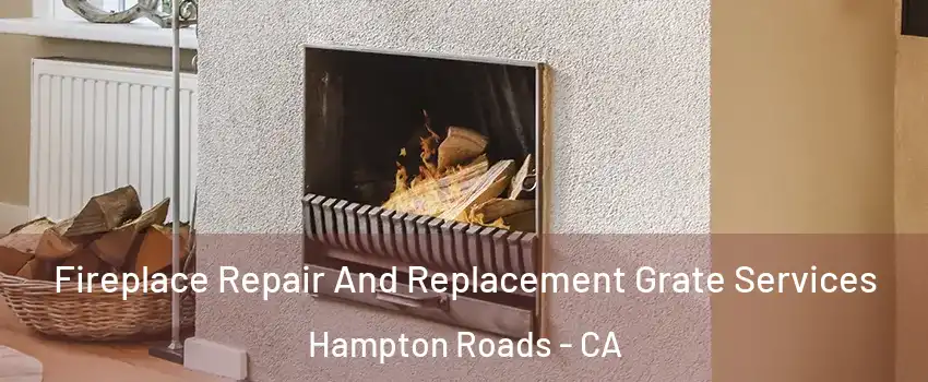 Fireplace Repair And Replacement Grate Services Hampton Roads - CA