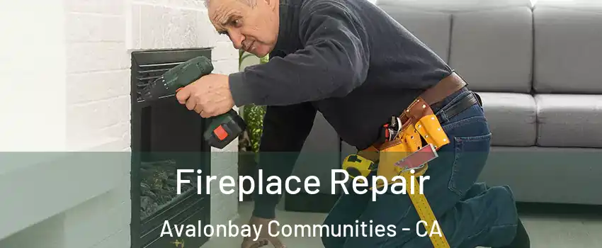 Fireplace Repair Avalonbay Communities - CA